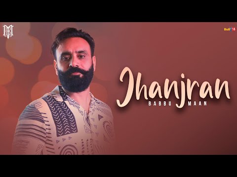 Babbu Maan - Jhanjran | Latest Punjabi Song 2023