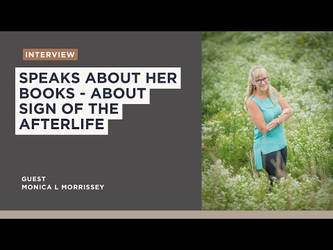 Monica L Morrissey SPEAKS ABOUT HER BOOKS - ABOUT SIGN OF THE AFTERLIFE