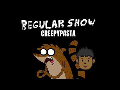 The Regular Show Creepypasta