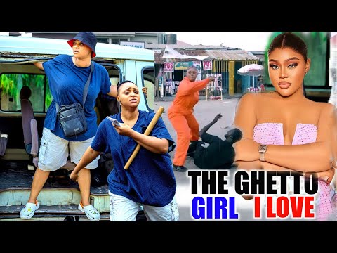 THE GHETTO GIRL I LOVE (New Movie Alert) CHIOMA NWAOHA/ANGELA EGUAVEON 2024 LATEST NOLLYWOOOD MOVIE