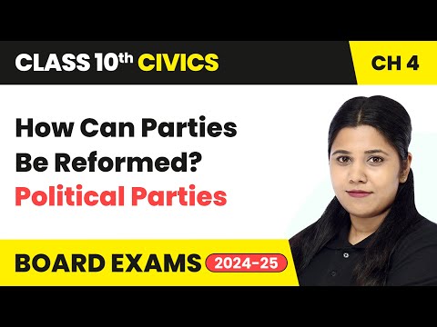 How Can Parties Be Reformed? - Political Parties | Class 10 Civics Chapter 4 | CBSE 2024-25