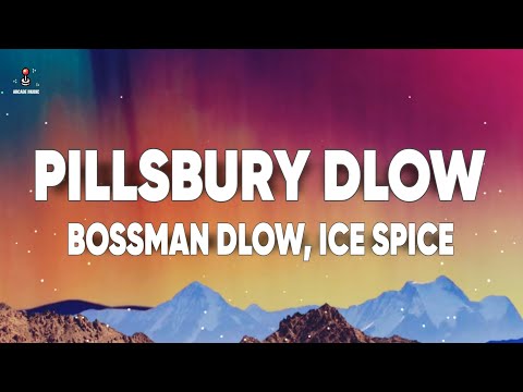 BossMan Dlow - Pillsbury Dlow (Lyrics) ft. Ice Spice