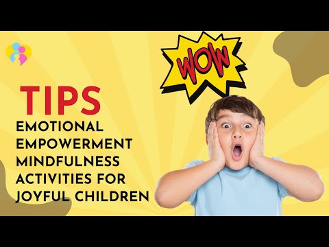 Emotional Empowerment Mindfulness Activities for Joyful Children