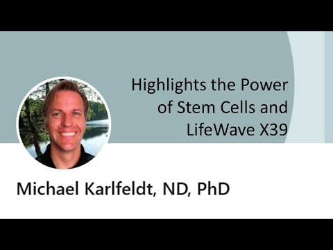 Dr. Michael Karlfeldt Highlights the Power of Stem Cells and LifeWave X39