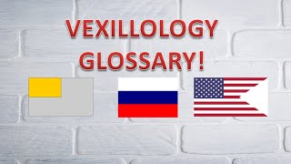 VEXILLOLOGY GLOSSARY! SOME IMPORTANT TERMS ABOUT VEXILLOLOGY.