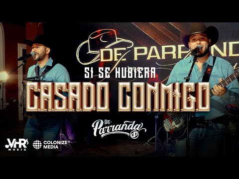 De Parranda - Si Se Hubiera Casado Conmigo (En Vivo)