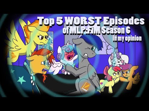 Top 5 worst episode of MLP FIM season six in my opinion