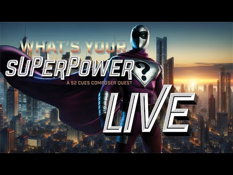 What's Your Superpower? Composer Quest Live! | 52 Cues Podcast, 2024 Week 23