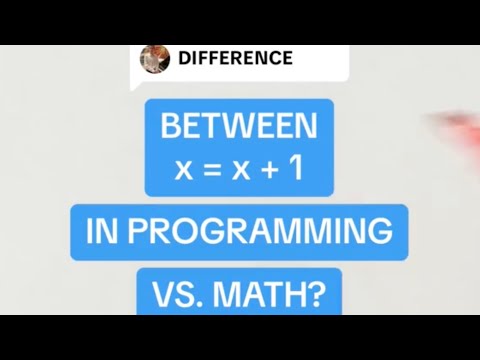 Difference Between x = x + 1 in Programming vs. Math