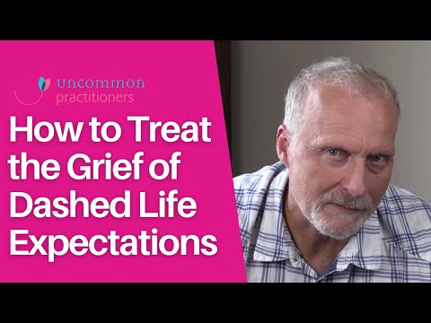 Treating the Grief of Dashed Life Expectations