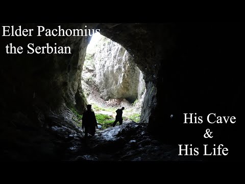 Elder Pachomius the Serbian: His Life and His Cave