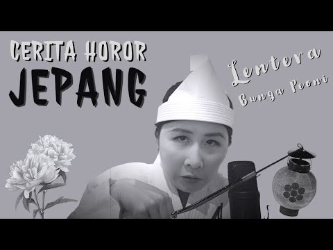 CERITA HOROR JEPANG - LENTERA BUNGA PEONI