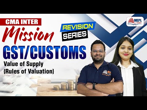 MISSION GST/Customs🔥CMA Inter - Value Of Supply [Rules Of Valuation] MEPL Classes