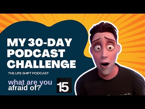 Day 15: What Are You Afraid Of? - 30 days, 30 episodes