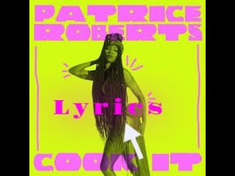 Patrice Roberts: Cook it lyrics