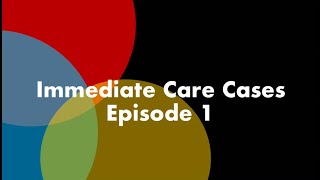 Immediate Care Cases Episode 1