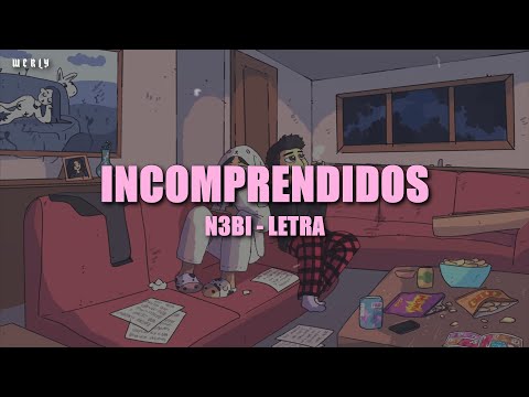 Incomprendidos - N3BI 💔|| LETRA