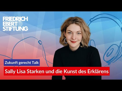 Sally Lisa Starken und die Kunst des Erklärens | 20 Zukunft gerecht Talk