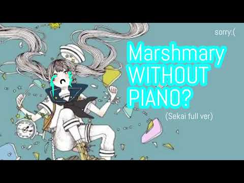 Marshmary WITHOUT PIANO? (Sekai ver) (Sorry again)