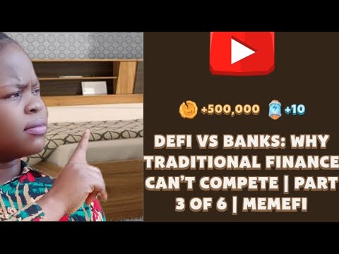 DeFi vs Banks: Why Traditional Finance Can’t Compete | Part 3 of 6 | MemeFi