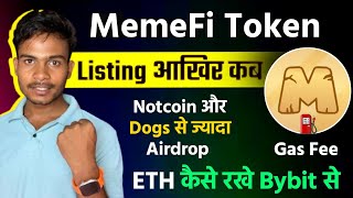 Memefi Listing Final कब तक होगा || MemeFi Distribution Not और Dogs से ज्यादा || ETH Gas Fee कैसे रखे