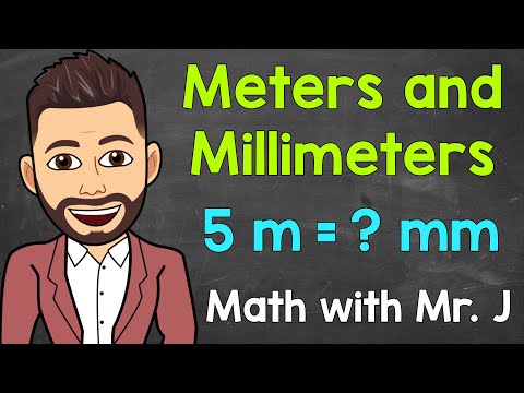 Meters and Millimeters | Converting m to mm and Converting mm to m | Math with Mr. J