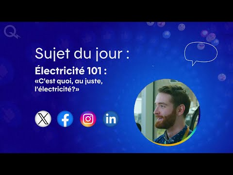 Électricité 101 – «C’est quoi, au juste, l’électricité?»