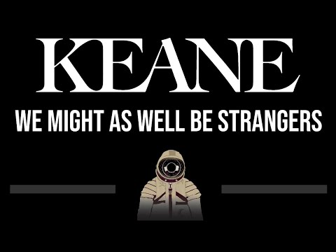 Keane • We Might As Well Be Strangers (CC) (Upgraded Video) 🎤 [Karaoke] [Instrumental Lyrics]