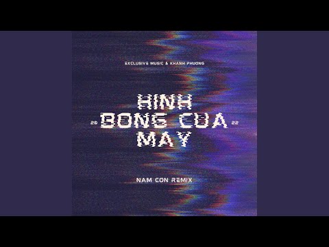 Hình Bóng Của Mây (Nam Con Remix)