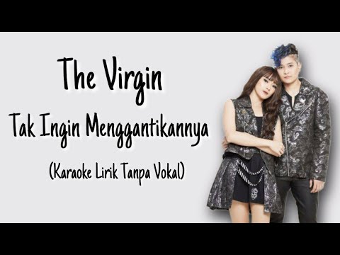 The Virgin - Tak Ingin Menggantikannya (Karaoke Lirik Tanpa Vokal)