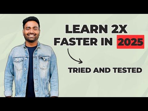 Learn 2X Faster in 2025 by following this | Tried and Tested