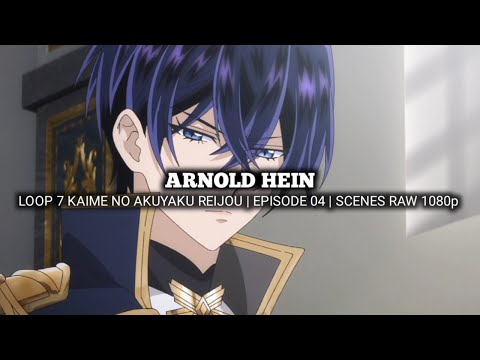 ARNOLD HEIN SCENES | LOOP 7 KAIME NO AKUYAKU REIJOU | Episode 04 | Scenes RAW 1080p