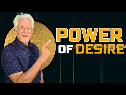 Harnessing the Power of Desire