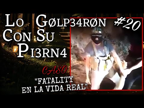 "FATALITY EN LA VIDA REAL" CONTEXTO DEL CASO | CAP: #20