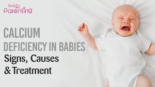 Calcium Deficiency in Babies - Signs, Causes and Remedies