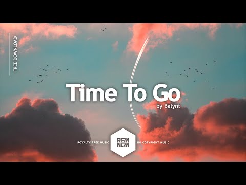 Royalty Free Music Chill Background Music Non Copyrighted Montage Music Vlogs | Time To Go - Balynt