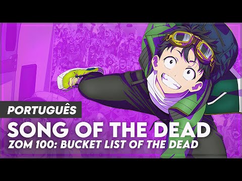 ZOM 100: BUCKET LIST OF THE DEAD - OPENING FULL | SONG OF THE DEAD | COVER IN PORTUGUESE (LYRICS)