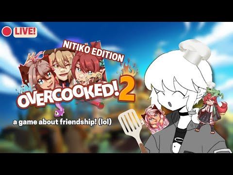 NiTiKo is COOKING 🔥 (literally)  【Overcooked! 2】