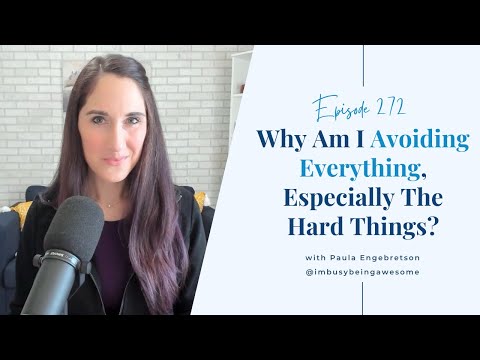 Why Am I Avoiding Everything, Especially The Hard Things? | Episode 272