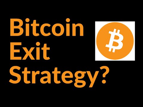 Bitcoin Exit Strategy?