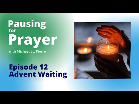 Pausing for Prayer 12: Advent Waiting