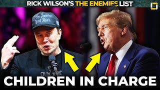 Trump and Musk: The Children in Charge | Rick Wilson's Enemies List