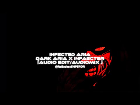 Infected Aria-DarkAria X Infected『 AudioEdit/AudioMix 』