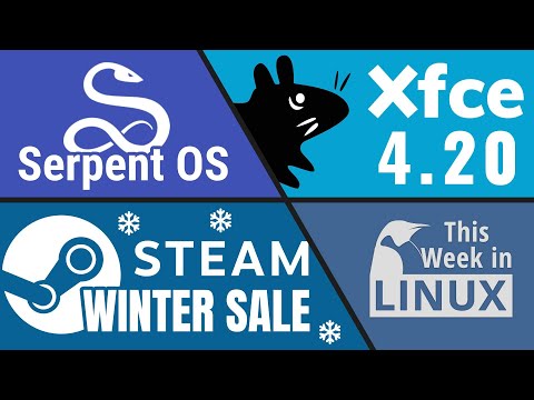 Xfce 4.20, Steam Winter Sale, openSUSE, Fedora Asahi, Serpent OS, MakuluLinux & more Linux news