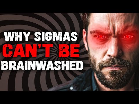 Why Sigma Males Can't Be Brainwashed