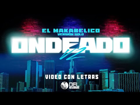 Ondeado V2 - (Video Con Letras) - El Makabelico - DEL Records 2024