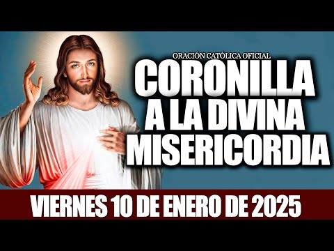 CORONILLA A LA DIVINA MISERICORDIA DE HOY VIERNES 10 DE ENERO DE 2025|Oración de Fe y Esperanza