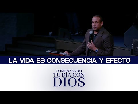 Comenzando tu día con Dios | La vida es consecuencia y efecto