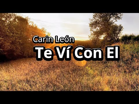 Carin Leon - Te Ví Con El (Letra/Lyrics)