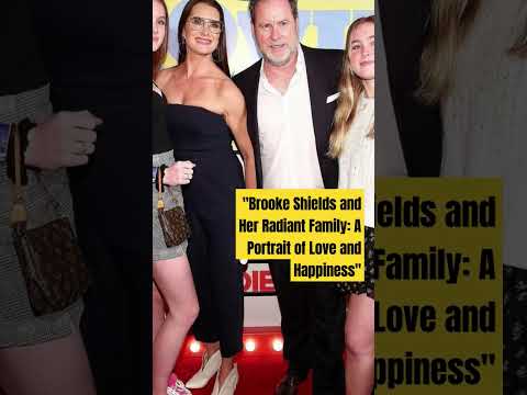 Brooke Shields and Her Radiant Family: A Portrait of Love and Happiness#familly#happy#hollywood